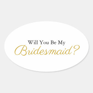 Minimalist Script Will You Be My Bridesmaid Gold Oval Sticker