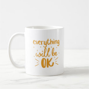 Minimalist Simple White Everything Will Be OK Gold Coffee Mug