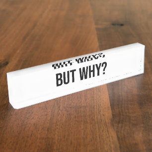 Minimalist Typography Sayings - But Why? Nameplate