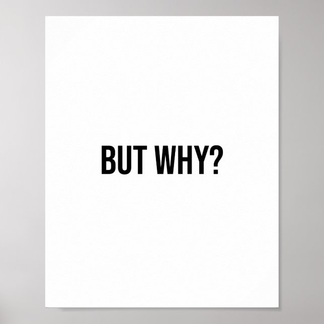 Minimalist Typography Sayings - But Why? Poster (Front)