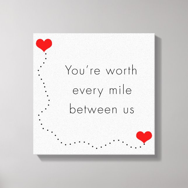 minimalist "you're worth every mile between us" canvas print (Front)