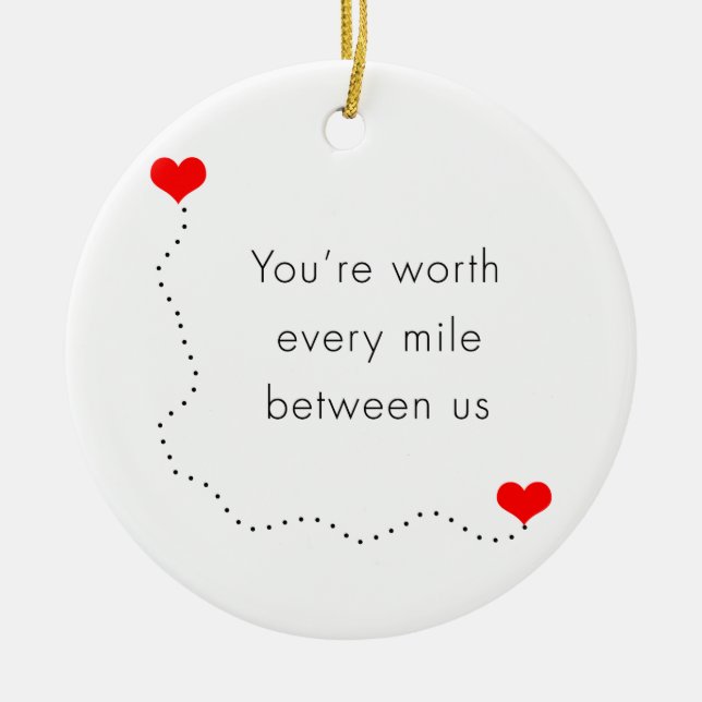 minimalist "you're worth every mile between us" ceramic ornament (Front)