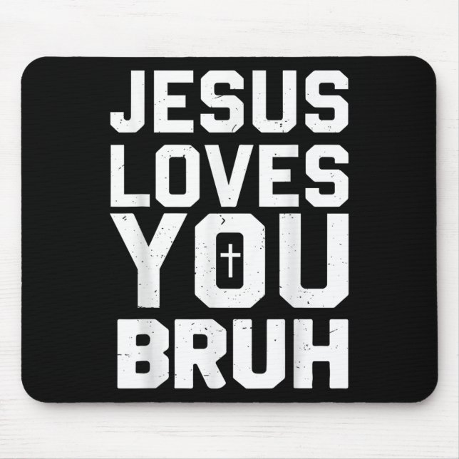 Minimalistic Jesus Love You Bruh Funny Christian Y Mouse Pad (Front)