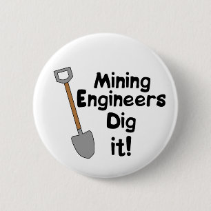 Mining Engineers Dig It 2 Inch Round Button