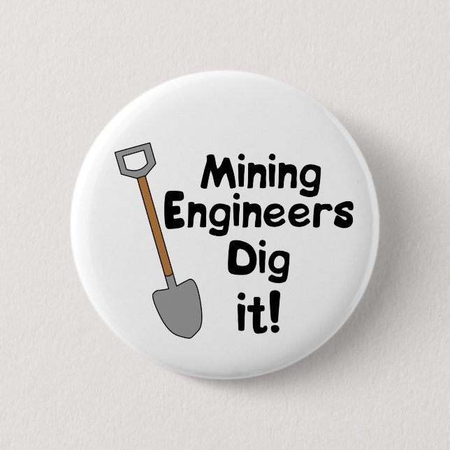 Mining Engineers Dig It 2 Inch Round Button (Front)