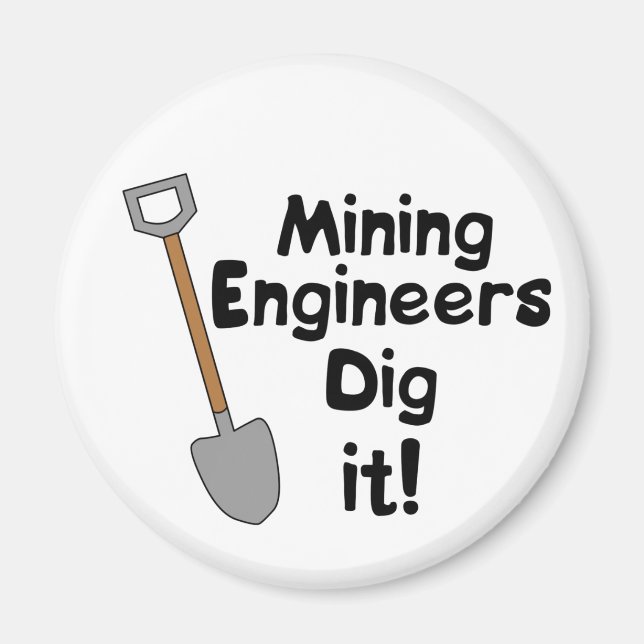 Mining Engineers Dig It Magnet (Front)