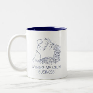 Mining My Own Business Mug