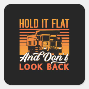 Mining Trucker Hold It Flat Coal Mine Truck Miner Square Sticker