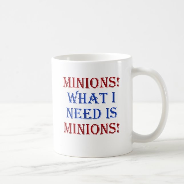 Minions! What I need is minions! Coffee Mug (Right)