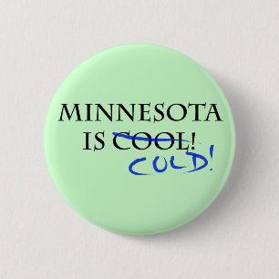 Minnesota is Cool - and Cold! 2 Inch Round Button