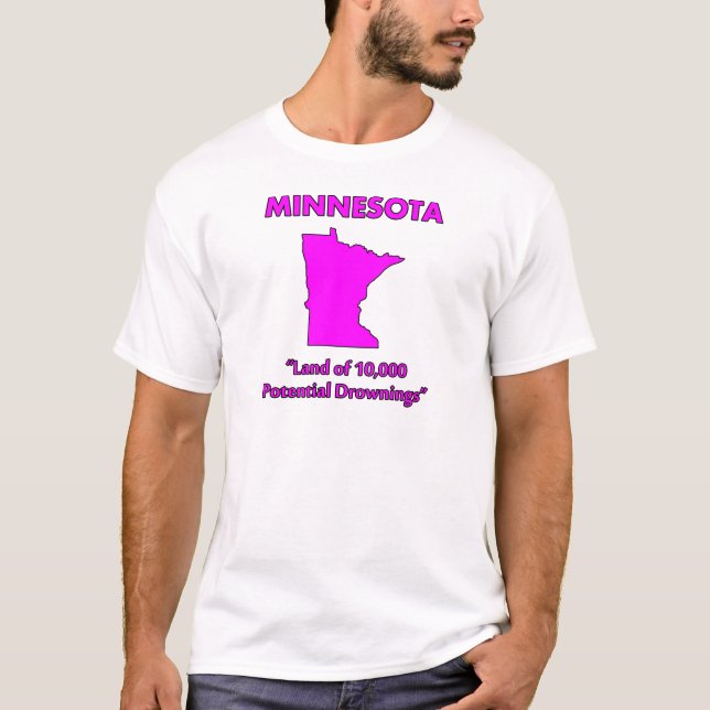 Minnesota - Land of 10,000 Potential Drownings T-Shirt (Front)