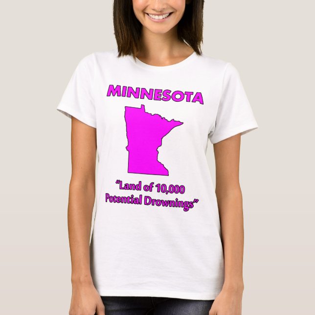 Minnesota - Land of 10,000 Potential Drownings T-Shirt (Front)