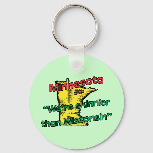 Minnesota MN Motto ~ We're Skinnier Than Wisconsin Keychain (Front)