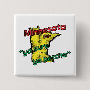 Minnesota MN US Motto ~ Ya Sure Ya Betcha 2 Inch Square Button
