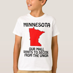 Minnesota - Our Mall Wants To Secede From Da Union T-Shirt