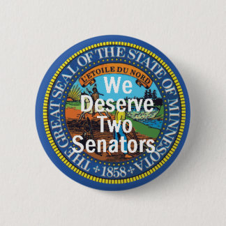 MINNESOTA We Deserve Two Senators Button