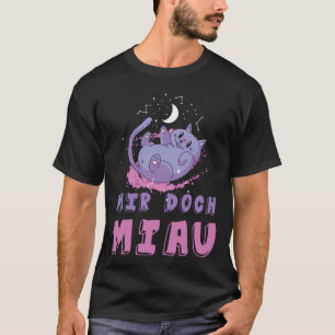 Mir Doch Miau I Don t Meow I Don t Care Cat Cats S T-Shirt