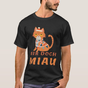 Mir Doch Miau I Don t Meow I Don t Care Cat Cats T-Shirt