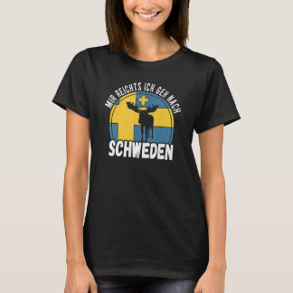 Mir reichts ich geh nach Sweden T-Shirt