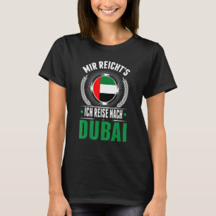 Mir reicht's ich travel to Dubai T-Shirt