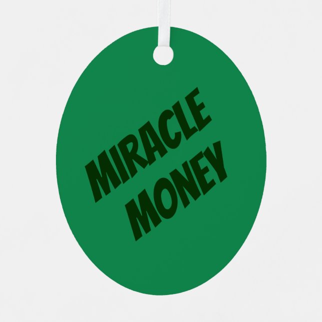 Miracle Money Is in My Hands Oval Metal Ornament (Front)