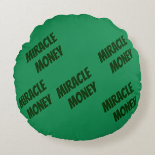 Miracle Money Is in My Hands Round Pillow