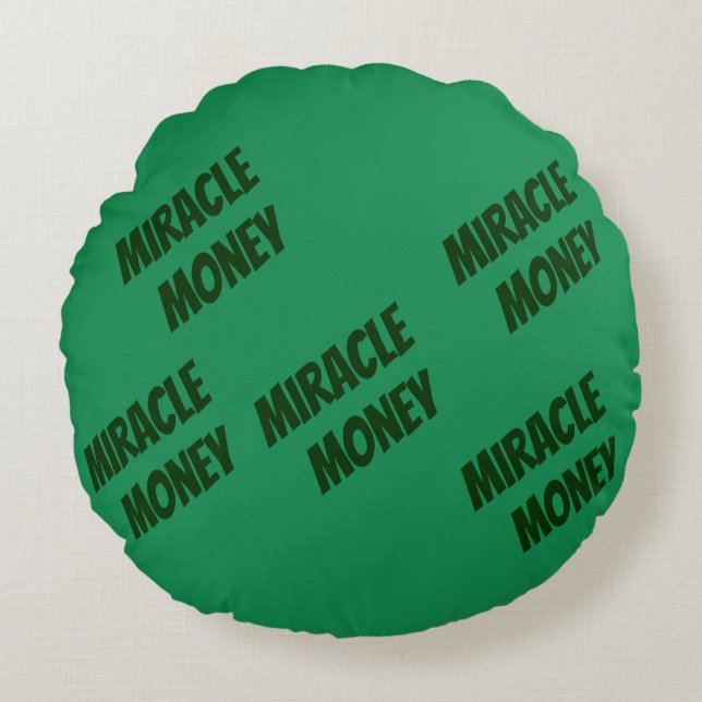 Miracle Money Is in My Hands Round Pillow (Front)