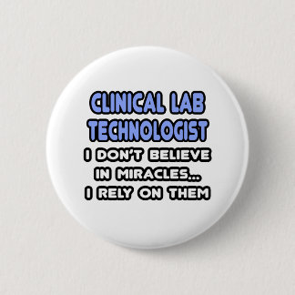 Miracles and Clinical Lab Technologists 2 Inch Round Button