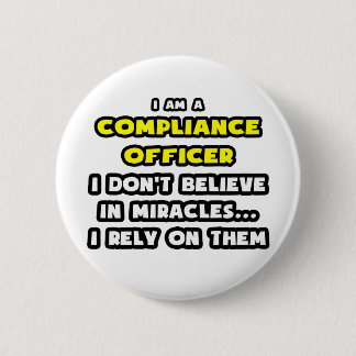 Miracles and Compliance Officer ... Funny 2 Inch Round Button