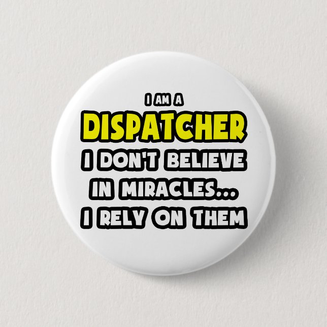 Miracles and Dispatchers ... Funny 2 Inch Round Button (Front)