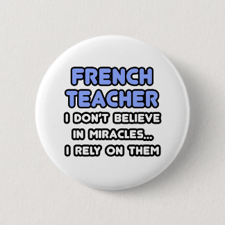 Miracles and French Teachers 2 Inch Round Button