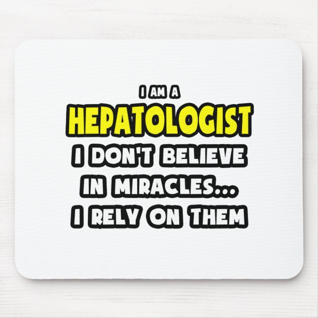 Miracles and Hepatologists ... Funny Mouse Pad (Front)