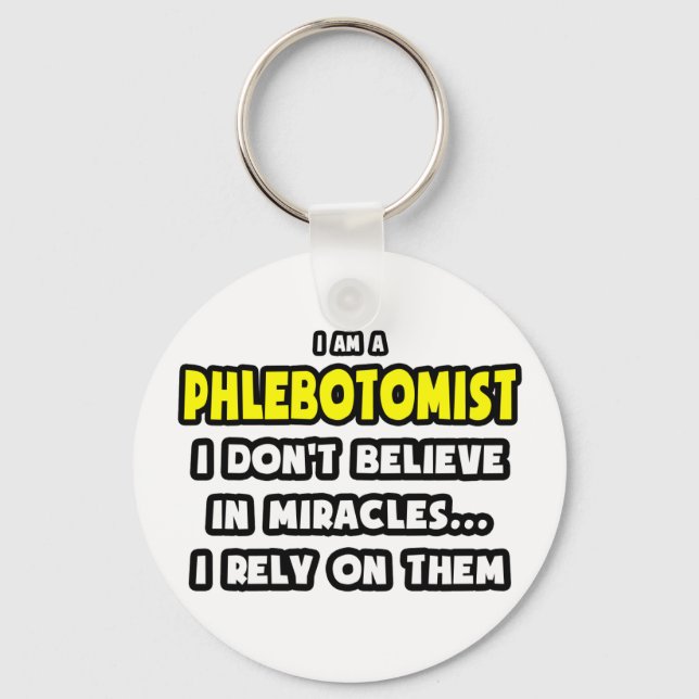 Miracles and Phlebotomists ... Funny Keychain (Front)