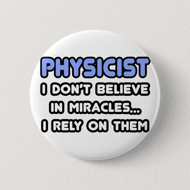 Miracles and Physicists 2 Inch Round Button (Front)