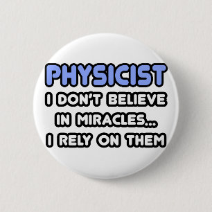 Miracles and Physicists 2 Inch Round Button