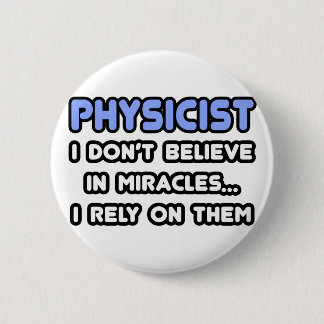 Miracles and Physicists 2 Inch Round Button