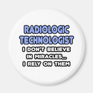 Miracles and Radiologic Technologists Magnet