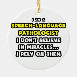 Miracles and Speech-Language Pathologists Ceramic Ornament