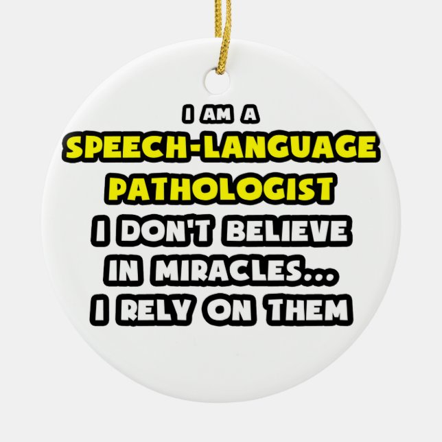 Miracles and Speech-Language Pathologists Ceramic Ornament (Front)