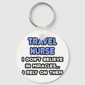 Miracles and Travel Nurses Keychain