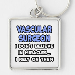 Miracles and Vascular Surgeons Keychain