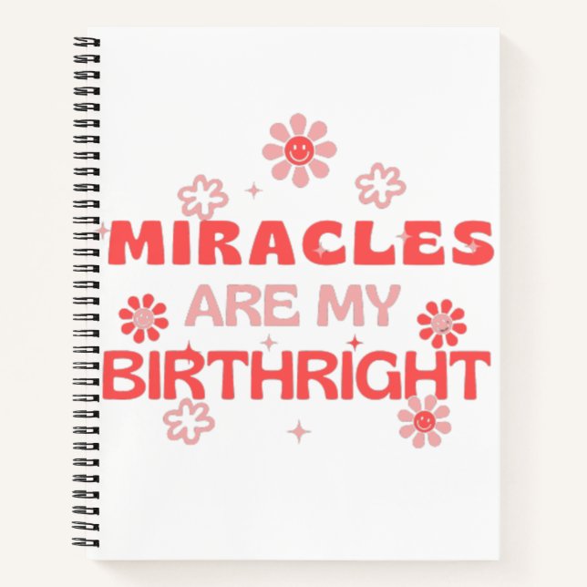 Miracles are my birthright notebook (Front)