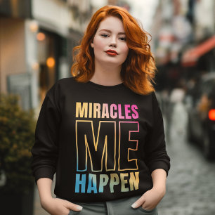 Miracles Happen - I AM MIRACLE Sweatshirt