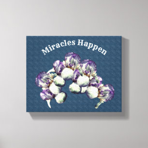 Miracles Happen Iris Flowers Inspirational  Canvas Print