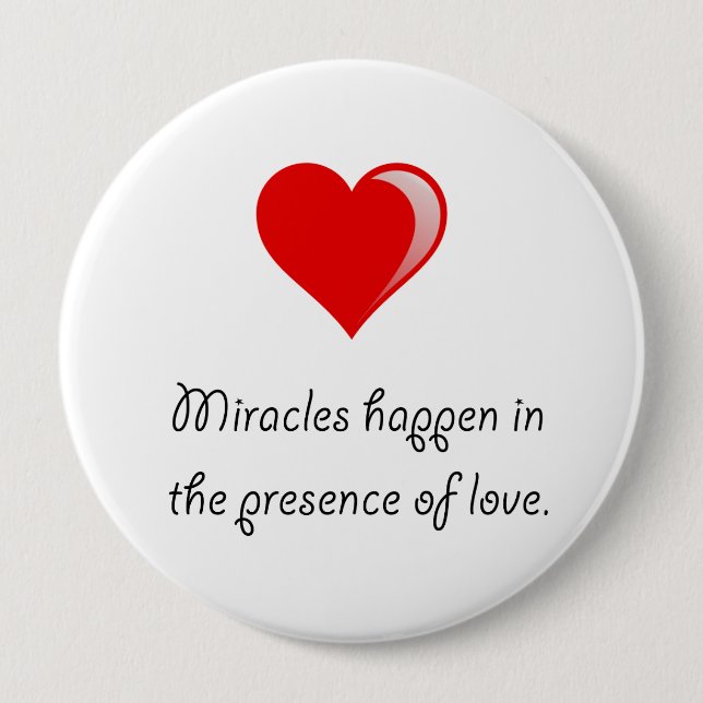 Miracles Love 4 Inch Round Button (Front)