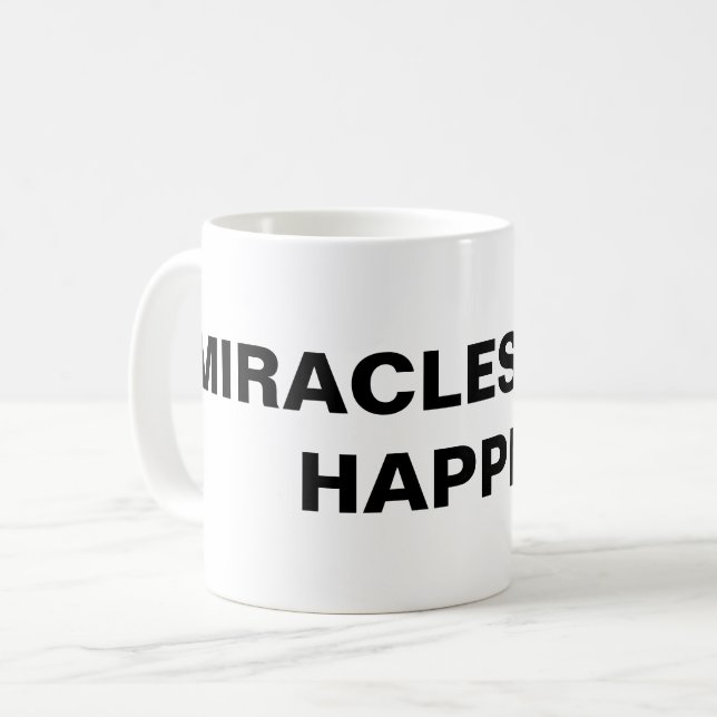 "Miracles Still Happen" Classic Mug (Front Left)