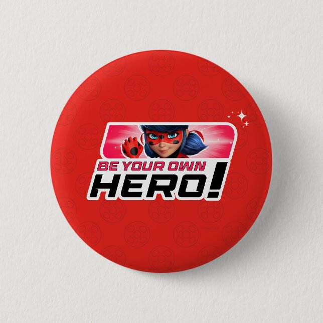 Miraculous Ladybug | Be Your Own Hero 2 Inch Round Button (Front)
