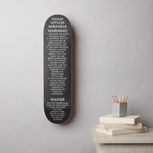 MIRANDA WARNING SKATEBOARD (Wall Art)