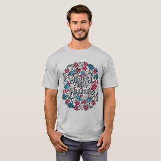 Mirth in Millions" t-shirt