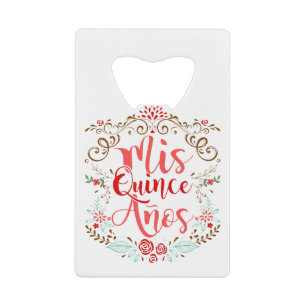 Mis Quince Anos Quinceanera 15th Birthday Credit Card Bottle Opener